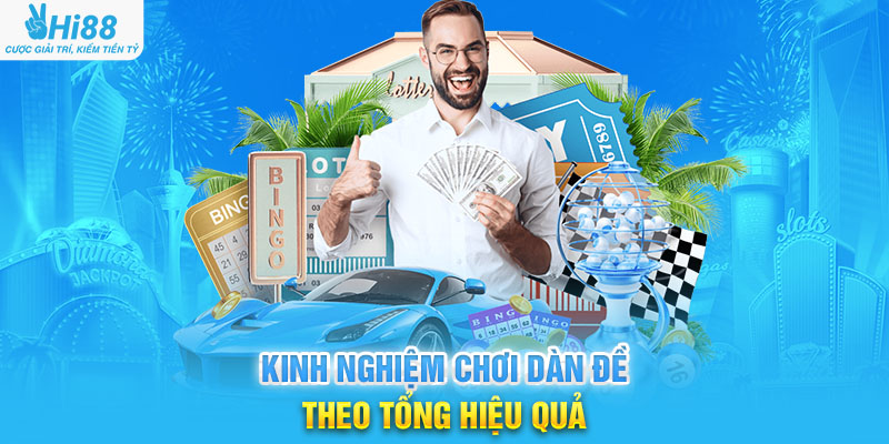 Kinh Nghiệm Chơi Dàn Đề Theo Tổng Hiệu Quả